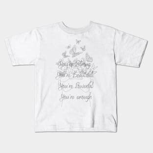 You're Strong, You're Beautiful, You're Powerful, You're Enough Kids T-Shirt